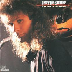 Henry Lee Summer - I've Got Everything (1989)
