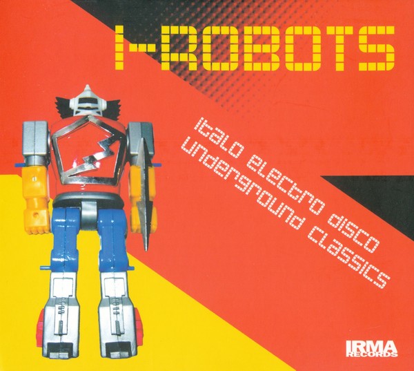 VA - I-Robots - Italo Electro Disco Underground Classics (2004)